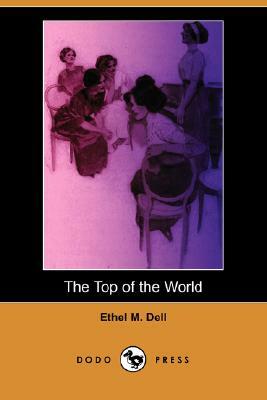 The Top of the World (Dodo Press) by Ethel M. Dell