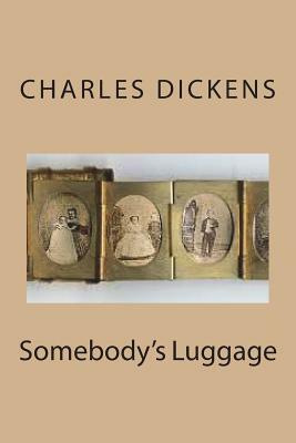 Somebody's Luggage by Charles Dickens