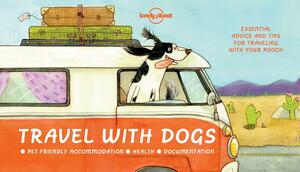 Travel with Dogs by Lonely Planet, Janine Eberle