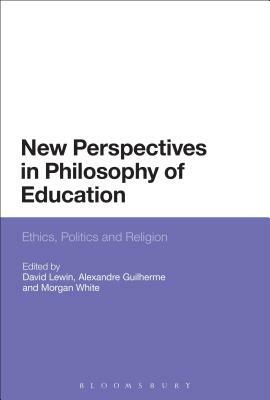 New Perspectives in Philosophy of Education: Ethics, Politics and Religion by 