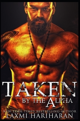 Taken by the Alpha: Omegaverse M/F Romance by Laxmi Hariharan