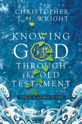 Knowing God Through the Old Testament: Three Volumes in One by Christopher J. H. Wright