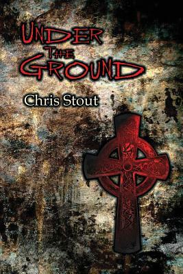 Under The Ground by Chris Stout