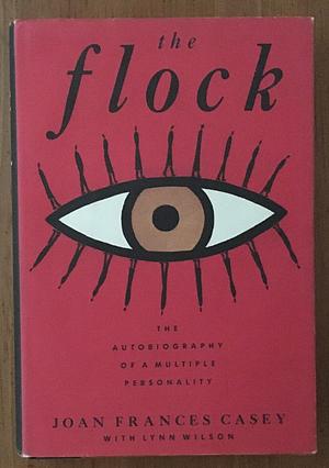 The Flock: The Autobiography of a Multiple Personality by Lynn Wilson, Joan Frances Casey