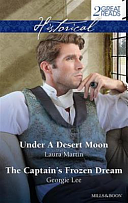 Historical Duo: Under a Desert Moon / the Captain's Frozen Dream by Georgie Lee, Laura Martin