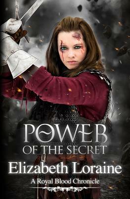 Power of the Secret: a Royal Blood Chronicle by Elizabeth Loraine