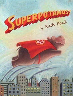 Superpotamus by Ruth Paul