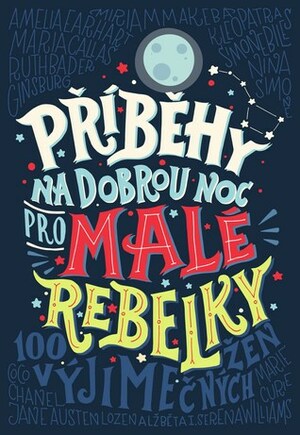 Příběhy na dobrou noc pro malé rebelky by Francesca Cavallo, Elena Favilli, Alžběta Franková