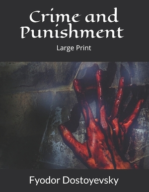 Crime and Punishment: Large Print by Fyodor Dostoevsky