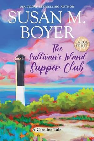 The Sullivan's Island Supper Club by Susan M. Boyer, Susan M. Boyer