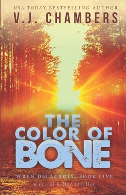 The Color of Bone: a serial killer thriller by V. J. Chambers