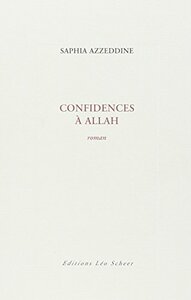 Confidences à Allah by Saphia Azzeddine