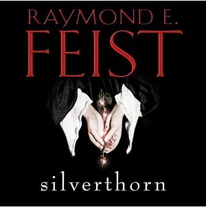 Silverthorn by Raymond E. Feist