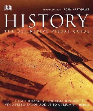 History: The Definitive Visual Guide - from the Dawn of Civilization to the Present Day by Adam Hart-Davis