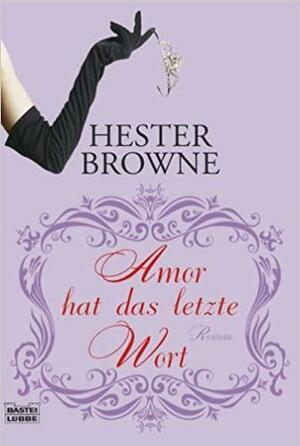 Amor hat das letzte Wort by Hester Browne, Maria Andreas-Hoole