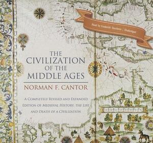 The Civilization of the Middle Ages: A Completely Revised and Expanded Edition of Medieval History, the Life and Death of a Civilization by Norman F. Cantor