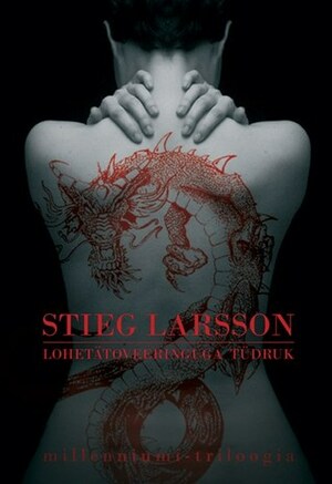 Lohetätoveeringuga tüdruk by Stieg Larsson, Tõnis Arnover