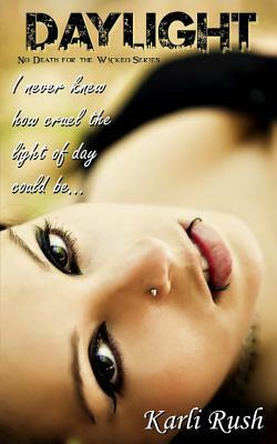 Daylight: Book 1 (No Death for the Wicked) by Karli Rush