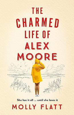 The Charmed Life of Alex Moore by Molly Flatt
