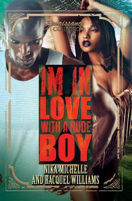 In Love with a Rude Boy: Renaissance Collection by Nika Michelle, Racquel Williams