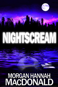 Nightscream by Morgan Hannah MacDonald