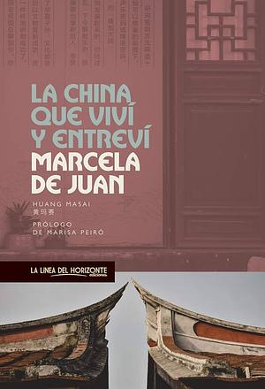 La China que viví y entreví by Marcela de Juan
