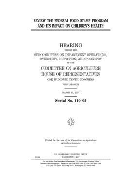 Review the federal Food Stamp Program and its impact on children's health by Committee on Agriculture (house), United States Congress, United States House of Representatives