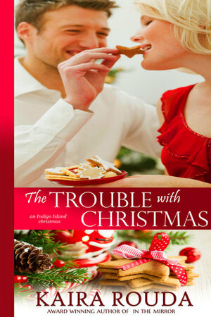 The Trouble with Christmas by Kaira Rouda