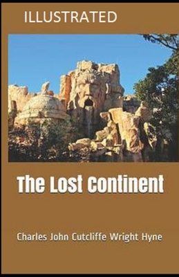 The Lost Continent Illustrated by C. J. Cutcliffe Hyne