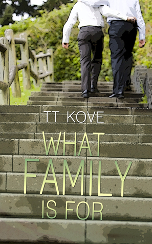 What Family Is For by T.T. Kove