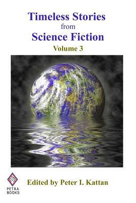 Timeless Stories from Science Fiction: Volume 3 by Edited