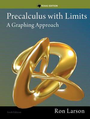 Precalculus with Limits: A Graphing Approach, Texas Edition by Ron Larson