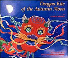 Dragon Kite Of The Autumn Moon by Mou-Sien Tseng, Jean Tseng, Valerie Reddix