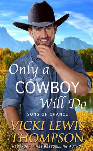 Only a Cowboy Will Do by Vicki Lewis Thompson