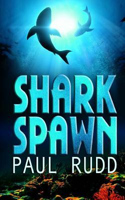 Shark Spawn by Paul Rudd