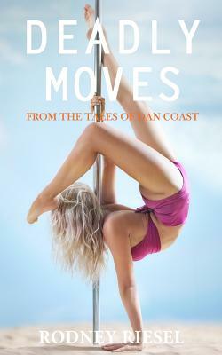 Deadly Moves by Rodney Riesel