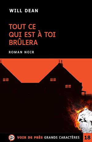 Tout ce qui est à toi brûlera by Will Dean