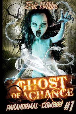 Ghost of a Chance by Eric Wilder