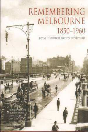 Remembering Melbourne 1850 -1960 by Richard Broome