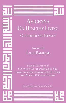 Avicenna on Healthy Living: Childbirth and Infancy by Laleh Bakhtiar, Avicenna