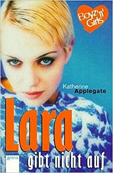 Lara gibt nicht auf by Katherine Applegate