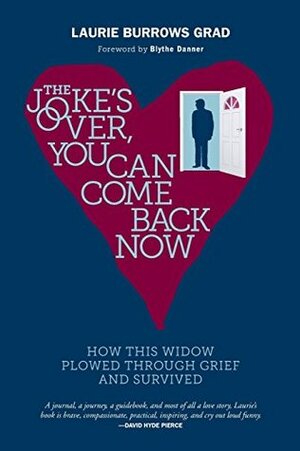 The Joke's Over, You Can Come Back Now: How This Widow Plowed Through Grief and Survived by Blythe Danner, Laurie Burrows Grad