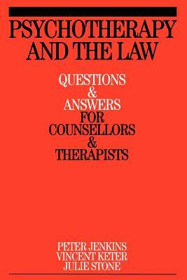 Psychotherapy and the Law: Questions and Answers for Counsellors and Therapists by Peter Jenkins, Vincent Keter