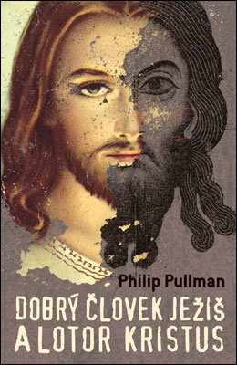Dobrý človek Ježiš a lotor Kristus by Philip Pullman