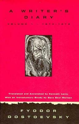 A Writer's Diary, Volume One, 1873-1876 by Kenneth Lantz, Gary Saul Morson, Fyodor Dostoevsky