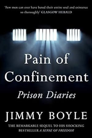 The Pain of Confinement: Prison Diaries by Jimmy Boyle