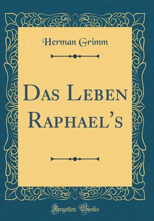 Das Leben Raphael's by Herman Grimm
