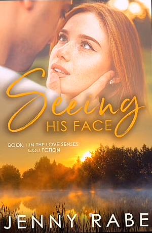 Seeing His Face by Jenny Rabe