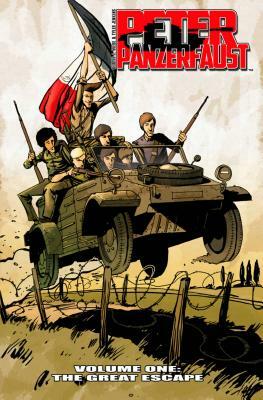 Peter Panzerfaust Volume 1: The Great Escape by Kurtis J. Wiebe