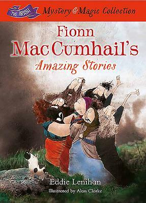 Fionn Mac Cumhail's Amazing Stories:: The Irish Mystery and Magic Collection - Book 3 by Edmund Lenihan
